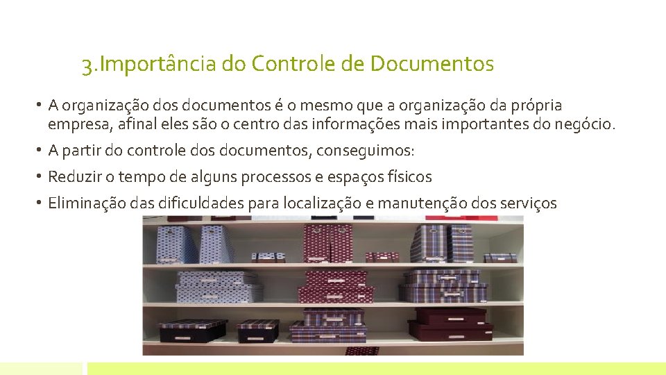 3. Importância do Controle de Documentos • A organização dos documentos é o mesmo