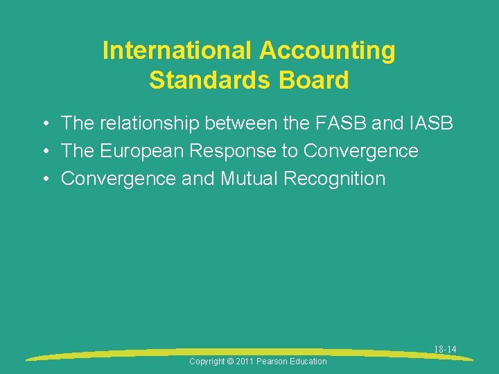 International Accounting Standards Board • The relationship between the FASB and IASB • The