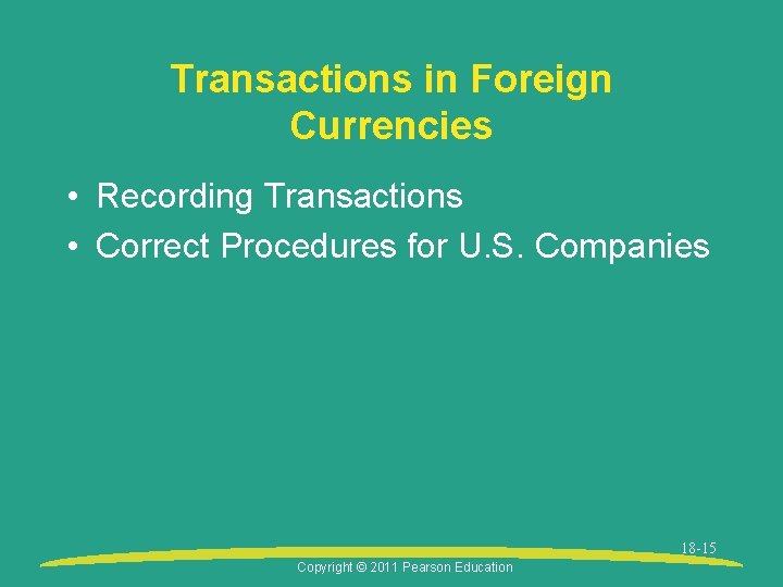 Transactions in Foreign Currencies • Recording Transactions • Correct Procedures for U. S. Companies