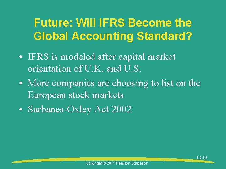 Future: Will IFRS Become the Global Accounting Standard? • IFRS is modeled after capital