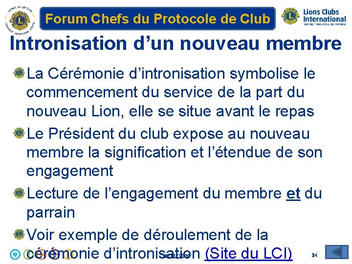 Forum Chefs du Protocole de Club Intronisation d’un nouveau membre La Cérémonie d’intronisation symbolise