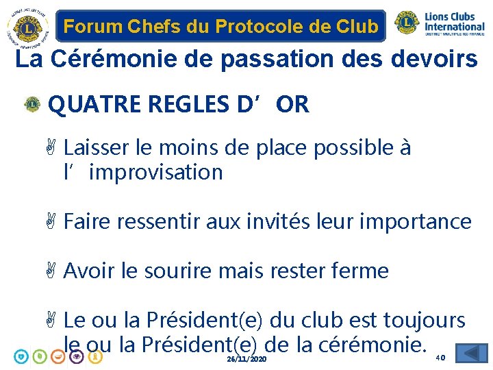 Forum Chefs du Protocole de Club La Cérémonie de passation des devoirs QUATRE REGLES