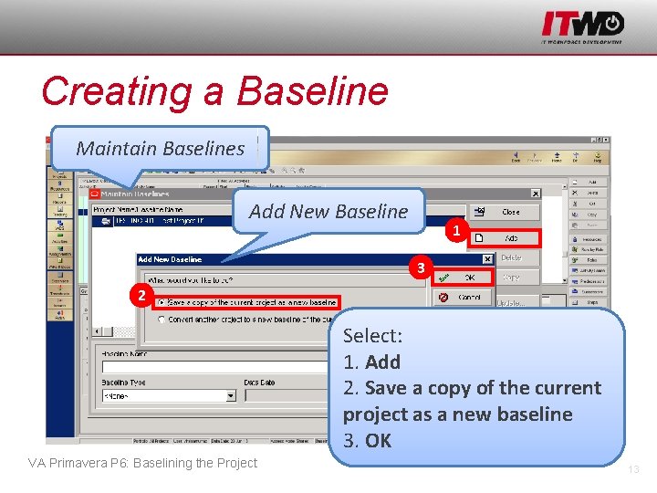 Creating a Baseline Maintain Baselines Add New Baseline 1 3 2 Select: 1. Add