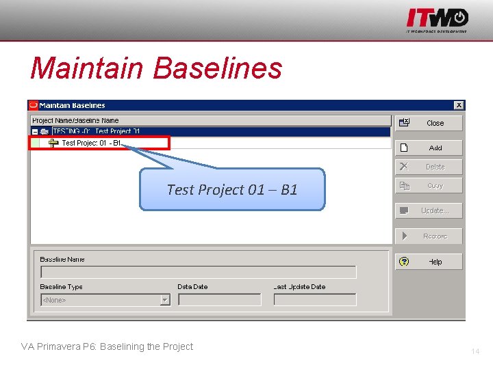 Maintain Baselines Test Project 01 – B 1 VA Primavera P 6: Baselining the