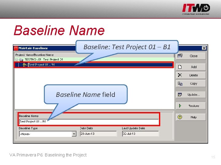 Baseline Name Baseline: Test Project 01 – B 1 Baseline Name field VA Primavera