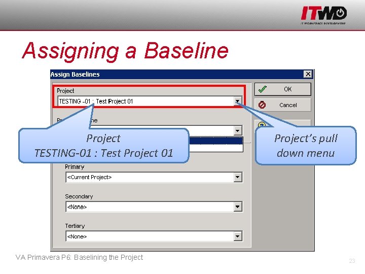 Assigning a Baseline Project TESTING-01 : Test Project 01 VA Primavera P 6: Baselining