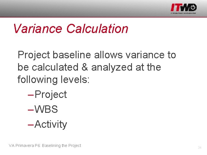 Variance Calculation Project baseline allows variance to be calculated & analyzed at the following