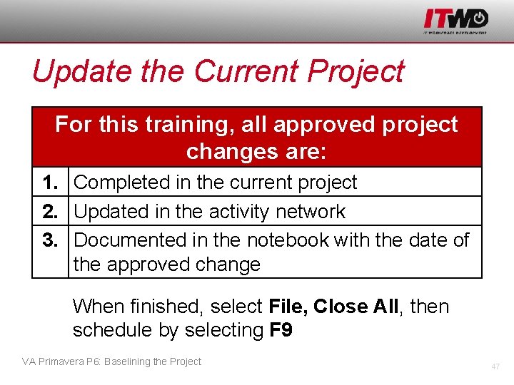 Update the Current Project For this training, all approved project changes are: 1. Completed