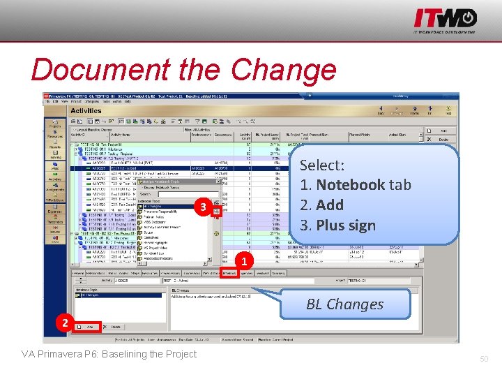 Document the Change Select: 1. Notebook tab 2. Add 3. Plus sign 3 1