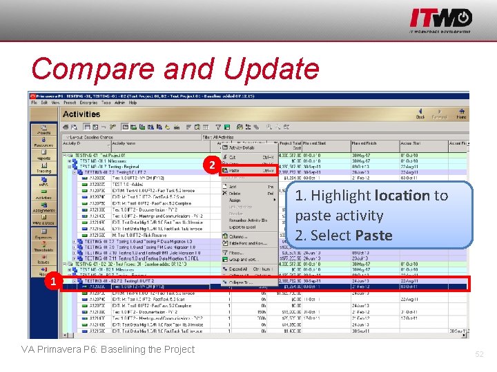 Compare and Update 2 1. Highlight location to paste activity 2. Select Paste 1