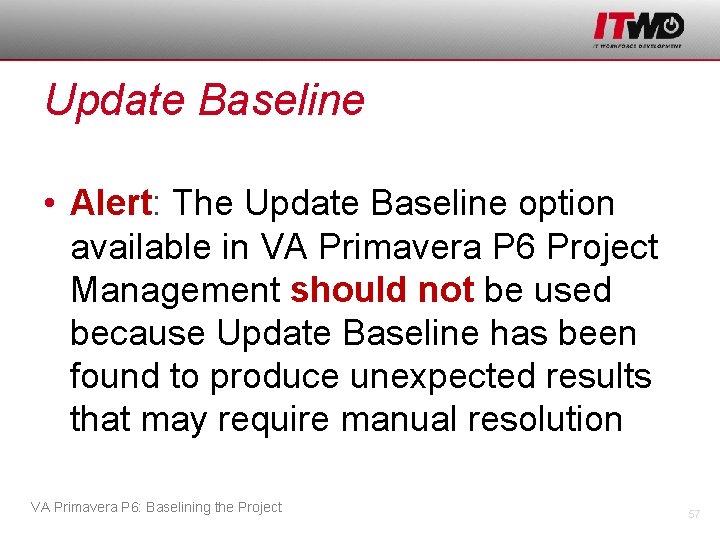 Update Baseline • Alert: The Update Baseline option available in VA Primavera P 6
