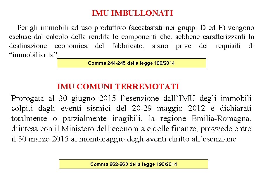 IMU IMBULLONATI Per gli immobili ad uso produttivo (accatastati nei gruppi D ed E) IMU IMBULLONATI Per gli immobili ad uso produttivo (accatastati nei gruppi D ed E)
