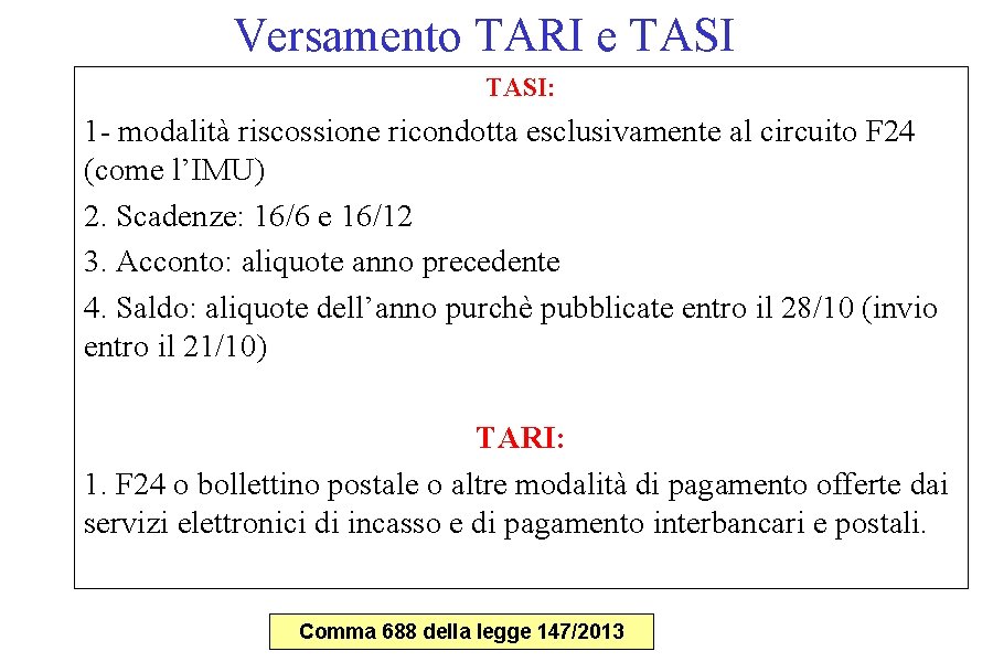 Versamento TARI e TASI: 1 - modalità riscossione ricondotta esclusivamente al circuito F 24 Versamento TARI e TASI: 1 - modalità riscossione ricondotta esclusivamente al circuito F 24