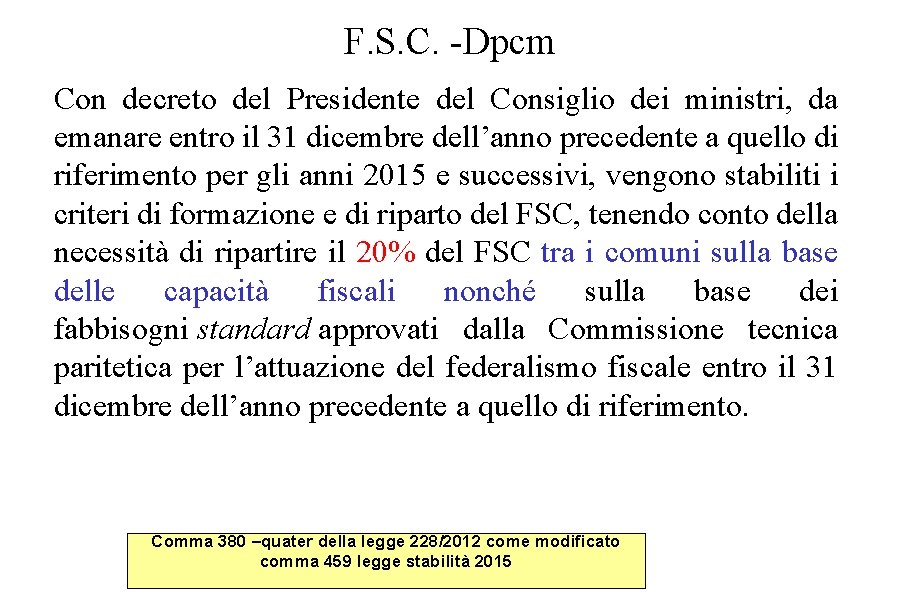 F. S. C. -Dpcm Con decreto del Presidente del Consiglio dei ministri, da emanare F. S. C. -Dpcm Con decreto del Presidente del Consiglio dei ministri, da emanare