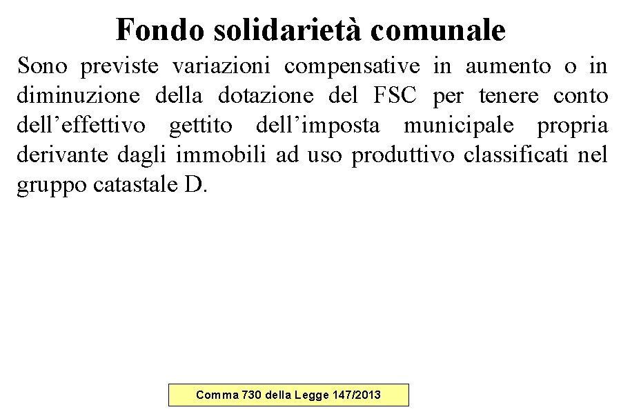 Fondo solidarietà comunale Sono previste variazioni compensative in aumento o in diminuzione della dotazione Fondo solidarietà comunale Sono previste variazioni compensative in aumento o in diminuzione della dotazione