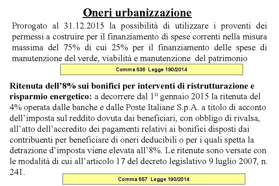 Oneri urbanizzazione Prorogato al 31. 12. 2015 la possibilità di utilizzare i proventi dei Oneri urbanizzazione Prorogato al 31. 12. 2015 la possibilità di utilizzare i proventi dei