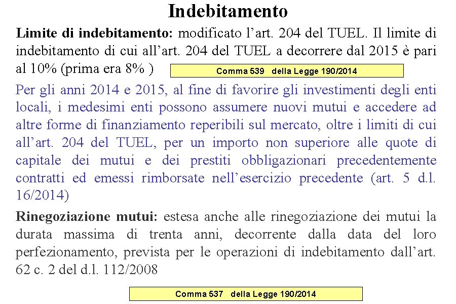 Indebitamento Limite di indebitamento: modificato l’art. 204 del TUEL. Il limite di indebitamento di Indebitamento Limite di indebitamento: modificato l’art. 204 del TUEL. Il limite di indebitamento di