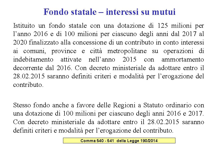 Fondo statale – interessi su mutui Istituito un fondo statale con una dotazione di Fondo statale – interessi su mutui Istituito un fondo statale con una dotazione di