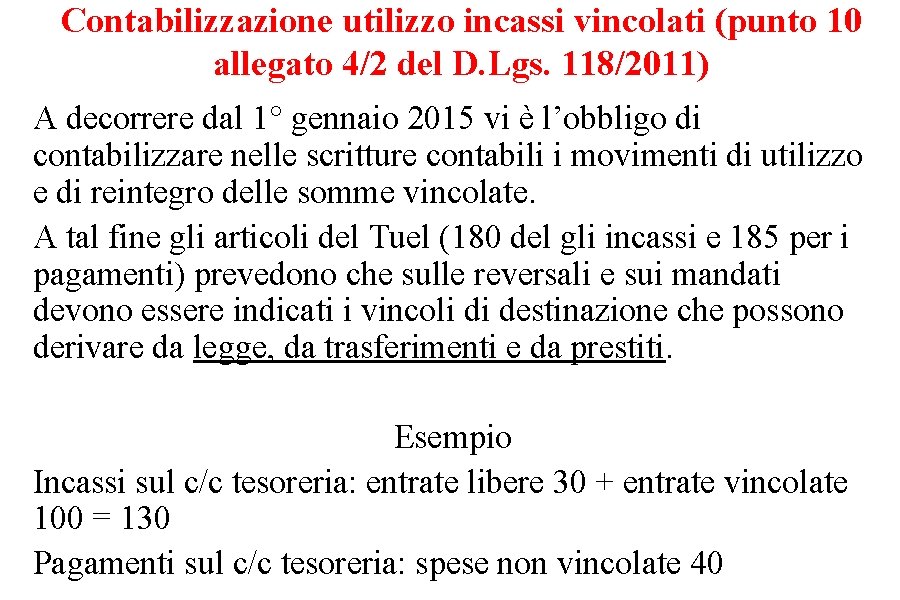 Contabilizzazione utilizzo incassi vincolati (punto 10 allegato 4/2 del D. Lgs. 118/2011) A decorrere Contabilizzazione utilizzo incassi vincolati (punto 10 allegato 4/2 del D. Lgs. 118/2011) A decorrere