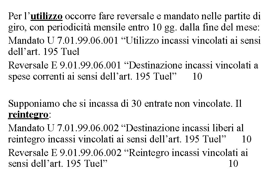 Per l’utilizzo occorre fare reversale e mandato nelle partite di giro, con periodicità mensile Per l’utilizzo occorre fare reversale e mandato nelle partite di giro, con periodicità mensile