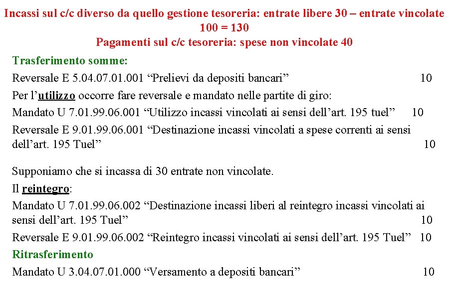 Incassi sul c/c diverso da quello gestione tesoreria: entrate libere 30 – entrate vincolate Incassi sul c/c diverso da quello gestione tesoreria: entrate libere 30 – entrate vincolate
