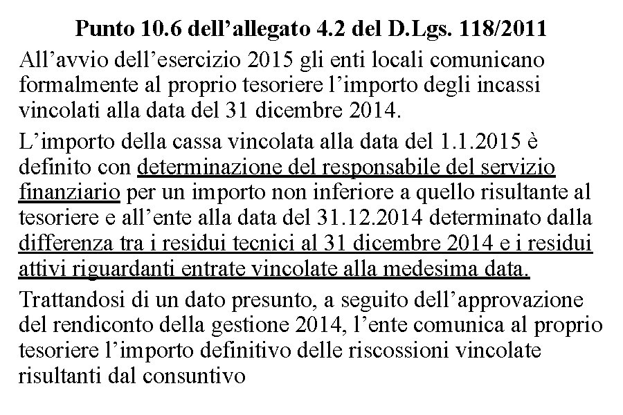 Punto 10. 6 dell’allegato 4. 2 del D. Lgs. 118/2011 All’avvio dell’esercizio 2015 gli Punto 10. 6 dell’allegato 4. 2 del D. Lgs. 118/2011 All’avvio dell’esercizio 2015 gli