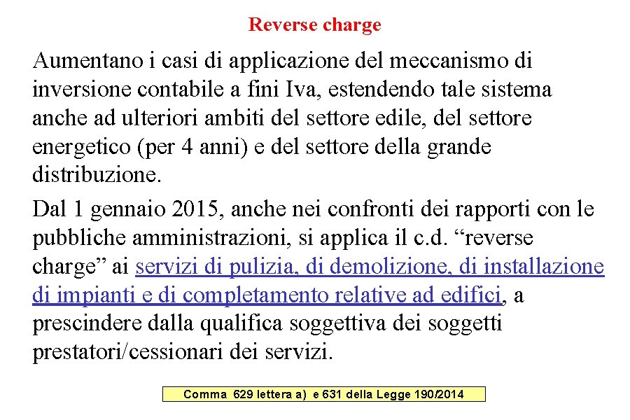 Reverse charge Aumentano i casi di applicazione del meccanismo di inversione contabile a fini Reverse charge Aumentano i casi di applicazione del meccanismo di inversione contabile a fini