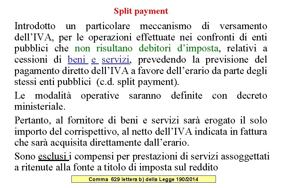 Split payment Introdotto un particolare meccanismo di versamento dell’IVA, per le operazioni effettuate nei Split payment Introdotto un particolare meccanismo di versamento dell’IVA, per le operazioni effettuate nei