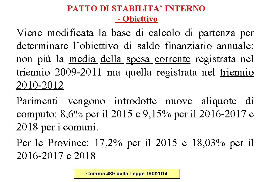 PATTO DI STABILITA’ INTERNO - Obiettivo Viene modificata la base di calcolo di partenza PATTO DI STABILITA’ INTERNO - Obiettivo Viene modificata la base di calcolo di partenza