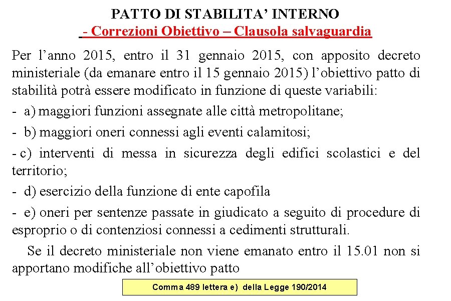 PATTO DI STABILITA’ INTERNO - Correzioni Obiettivo – Clausola salvaguardia Per l’anno 2015, entro PATTO DI STABILITA’ INTERNO - Correzioni Obiettivo – Clausola salvaguardia Per l’anno 2015, entro