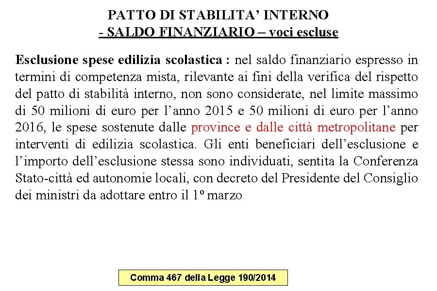 PATTO DI STABILITA’ INTERNO - SALDO FINANZIARIO – voci escluse Esclusione spese edilizia scolastica PATTO DI STABILITA’ INTERNO - SALDO FINANZIARIO – voci escluse Esclusione spese edilizia scolastica