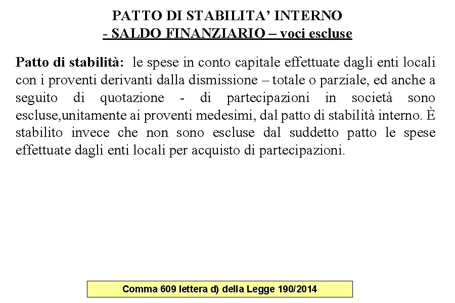 PATTO DI STABILITA’ INTERNO - SALDO FINANZIARIO – voci escluse Patto di stabilità: le PATTO DI STABILITA’ INTERNO - SALDO FINANZIARIO – voci escluse Patto di stabilità: le