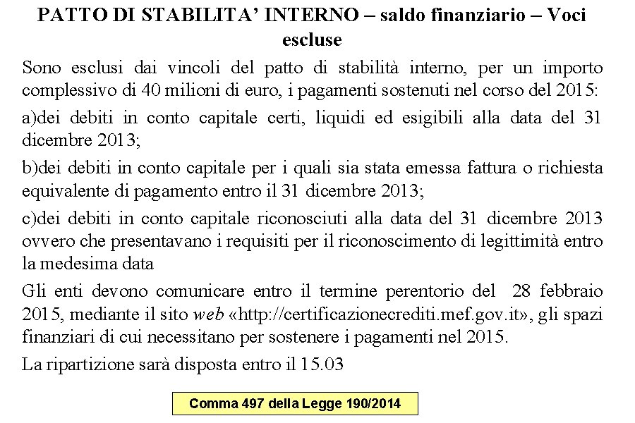 PATTO DI STABILITA’ INTERNO – saldo finanziario – Voci escluse Sono esclusi dai vincoli PATTO DI STABILITA’ INTERNO – saldo finanziario – Voci escluse Sono esclusi dai vincoli