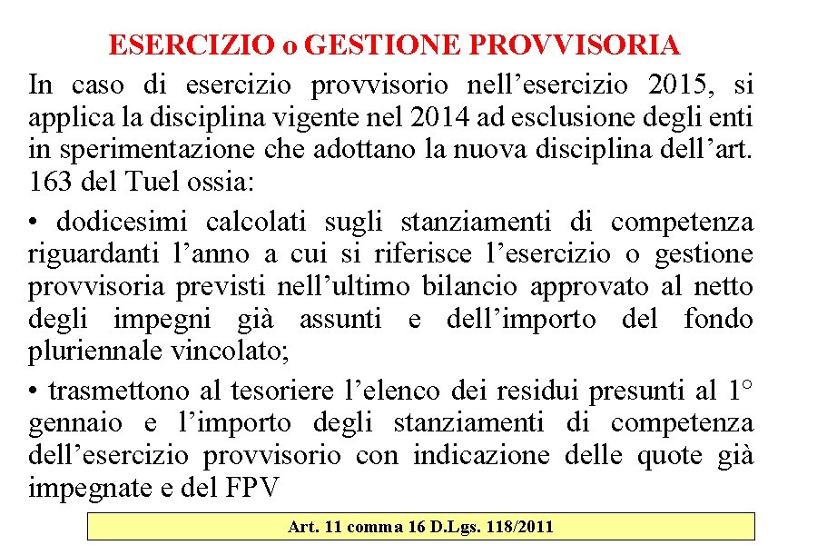 ESERCIZIO o GESTIONE PROVVISORIA In caso di esercizio provvisorio nell’esercizio 2015, si applica la ESERCIZIO o GESTIONE PROVVISORIA In caso di esercizio provvisorio nell’esercizio 2015, si applica la