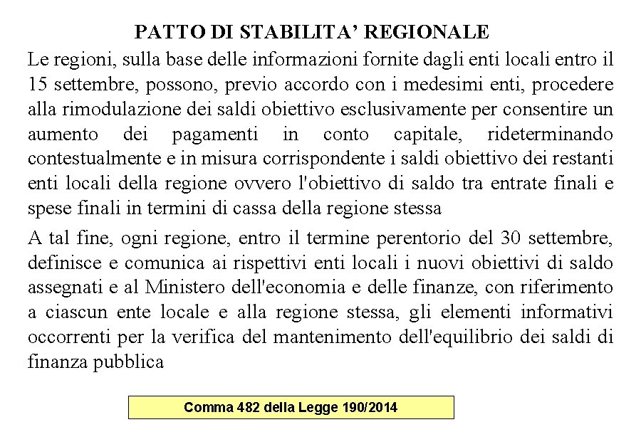 PATTO DI STABILITA’ REGIONALE Le regioni, sulla base delle informazioni fornite dagli enti locali PATTO DI STABILITA’ REGIONALE Le regioni, sulla base delle informazioni fornite dagli enti locali