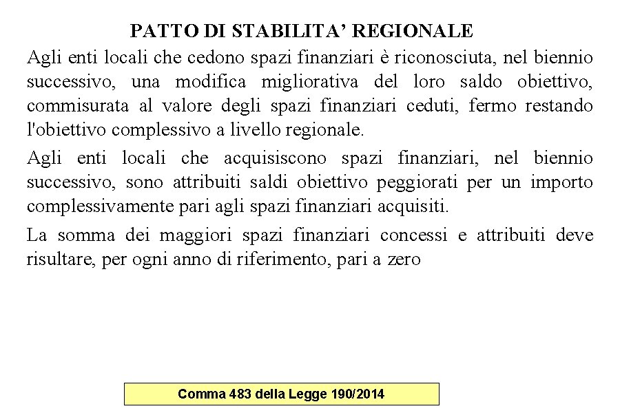 PATTO DI STABILITA’ REGIONALE Agli enti locali che cedono spazi finanziari è riconosciuta, nel PATTO DI STABILITA’ REGIONALE Agli enti locali che cedono spazi finanziari è riconosciuta, nel