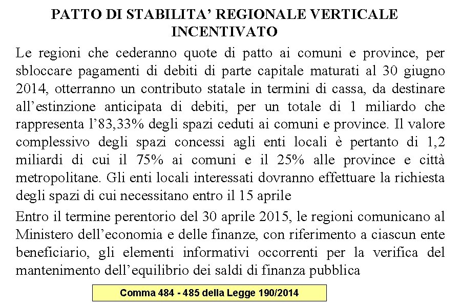 PATTO DI STABILITA’ REGIONALE VERTICALE INCENTIVATO Le regioni che cederanno quote di patto ai PATTO DI STABILITA’ REGIONALE VERTICALE INCENTIVATO Le regioni che cederanno quote di patto ai