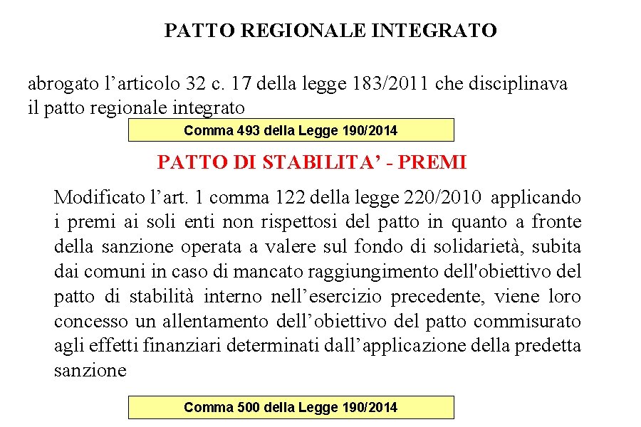 PATTO REGIONALE INTEGRATO abrogato l’articolo 32 c. 17 della legge 183/2011 che disciplinava il PATTO REGIONALE INTEGRATO abrogato l’articolo 32 c. 17 della legge 183/2011 che disciplinava il