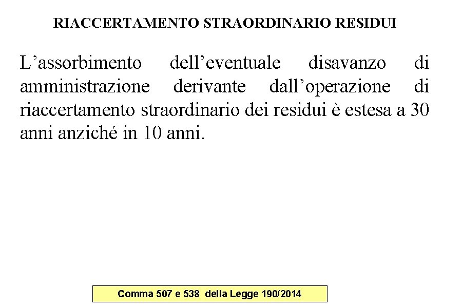 RIACCERTAMENTO STRAORDINARIO RESIDUI L’assorbimento dell’eventuale disavanzo di amministrazione derivante dall’operazione di riaccertamento straordinario dei RIACCERTAMENTO STRAORDINARIO RESIDUI L’assorbimento dell’eventuale disavanzo di amministrazione derivante dall’operazione di riaccertamento straordinario dei