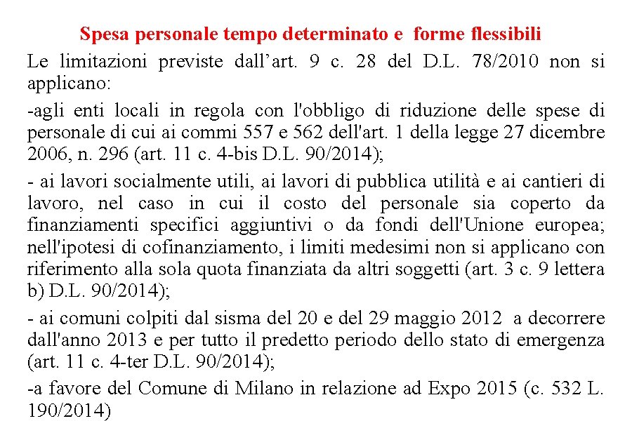 Spesa personale tempo determinato e forme flessibili Le limitazioni previste dall’art. 9 c. 28 Spesa personale tempo determinato e forme flessibili Le limitazioni previste dall’art. 9 c. 28