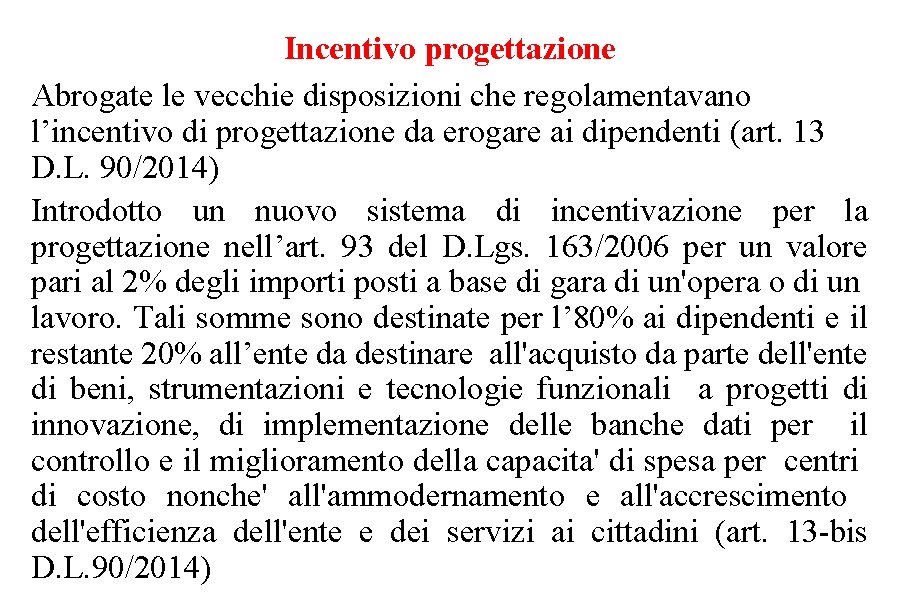 Incentivo progettazione Abrogate le vecchie disposizioni che regolamentavano l’incentivo di progettazione da erogare ai Incentivo progettazione Abrogate le vecchie disposizioni che regolamentavano l’incentivo di progettazione da erogare ai