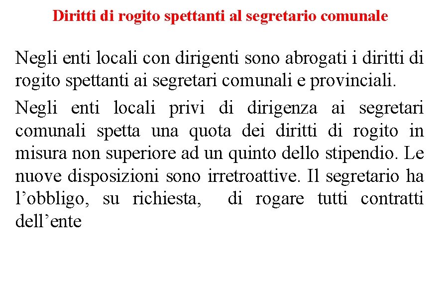 Diritti di rogito spettanti al segretario comunale Negli enti locali con dirigenti sono abrogati Diritti di rogito spettanti al segretario comunale Negli enti locali con dirigenti sono abrogati