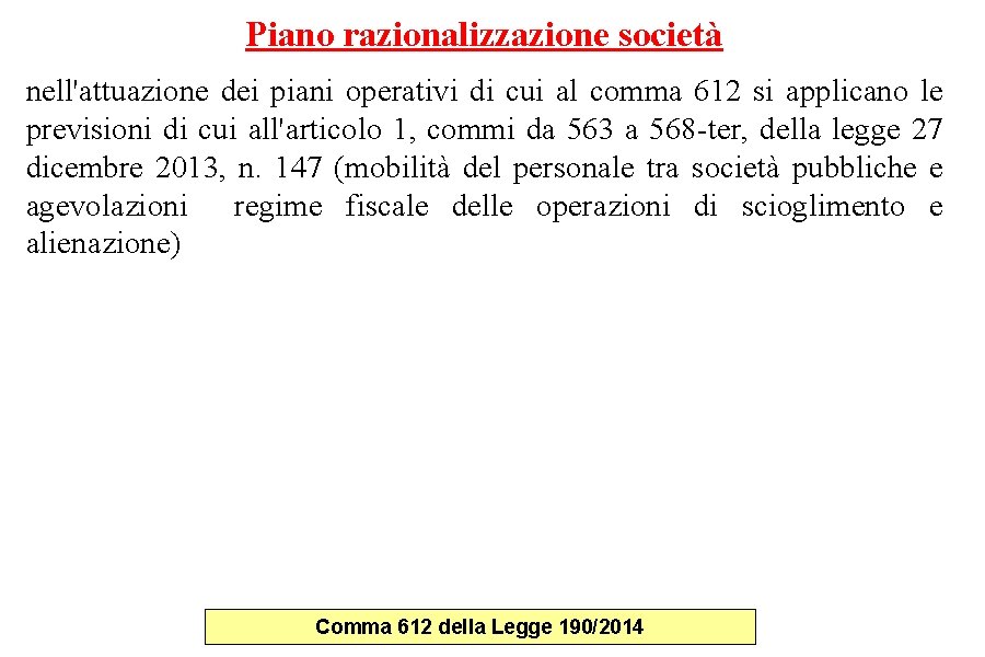 Piano razionalizzazione società nell'attuazione dei piani operativi di cui al comma 612 si applicano Piano razionalizzazione società nell'attuazione dei piani operativi di cui al comma 612 si applicano