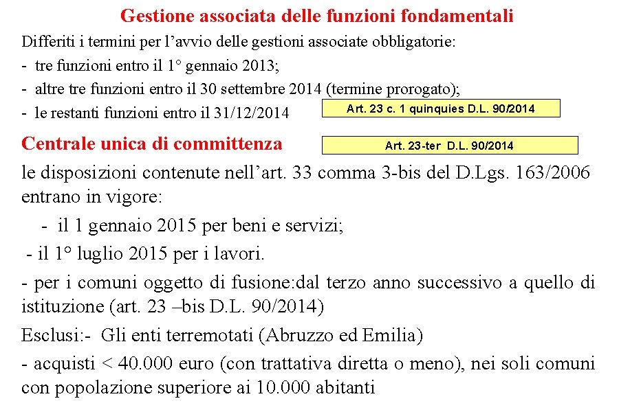 Gestione associata delle funzioni fondamentali Differiti i termini per l’avvio delle gestioni associate obbligatorie: Gestione associata delle funzioni fondamentali Differiti i termini per l’avvio delle gestioni associate obbligatorie: