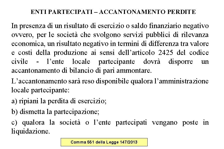 ENTI PARTECIPATI – ACCANTONAMENTO PERDITE In presenza di un risultato di esercizio o ENTI PARTECIPATI – ACCANTONAMENTO PERDITE In presenza di un risultato di esercizio o