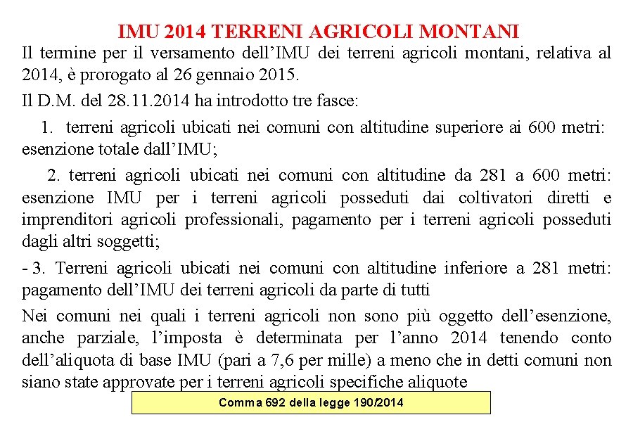 IMU 2014 TERRENI AGRICOLI MONTANI Il termine per il versamento dell’IMU dei terreni agricoli IMU 2014 TERRENI AGRICOLI MONTANI Il termine per il versamento dell’IMU dei terreni agricoli