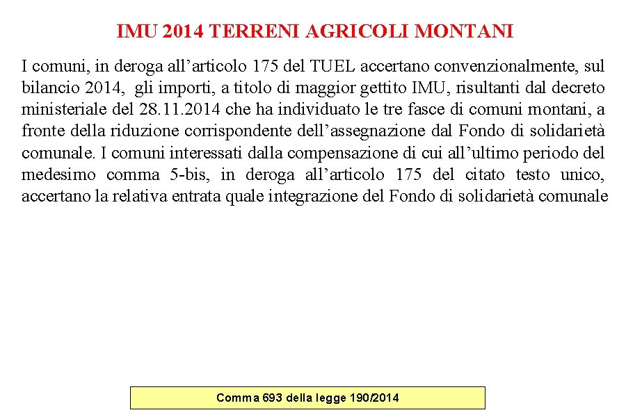 IMU 2014 TERRENI AGRICOLI MONTANI I comuni, in deroga all’articolo 175 del TUEL accertano IMU 2014 TERRENI AGRICOLI MONTANI I comuni, in deroga all’articolo 175 del TUEL accertano