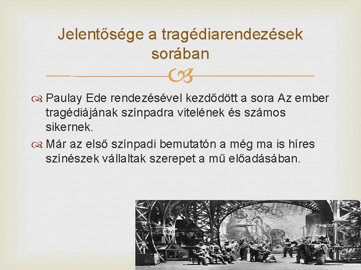 Jelentősége a tragédiarendezések sorában Paulay Ede rendezésével kezdődött a sora Az ember tragédiájának színpadra