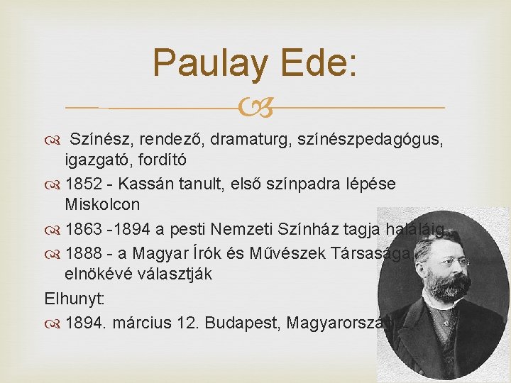 Paulay Ede: Színész, rendező, dramaturg, színészpedagógus, igazgató, fordító 1852 - Kassán tanult, első színpadra