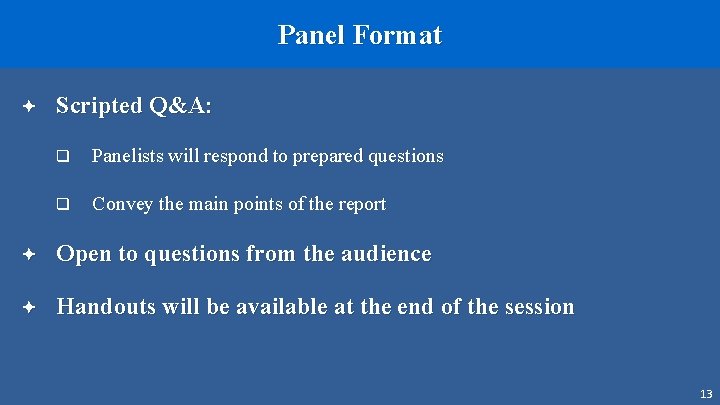 Panel Format ª Scripted Q&A: q Panelists will respond to prepared questions q Convey